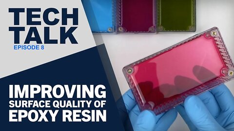 Tech Talk Episode 8: Improving Surface Quality of Epoxy Resins