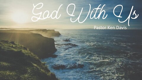 "God With Us" Pastor Ken Davis 12-05-20