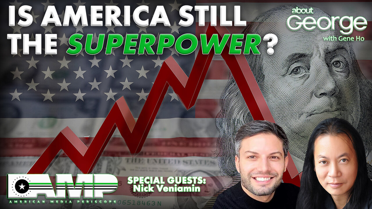 Is America Still the Superpower? | About GEORGE with Gene Ho Ep. 156