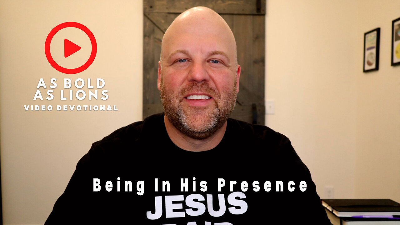 Being In His Presence | AS BOLD AS LIONS DEVOTIONAL | June 5, 2023