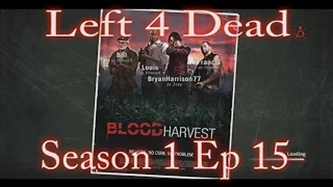 Left 4 Dead - Season 1 Ep 15