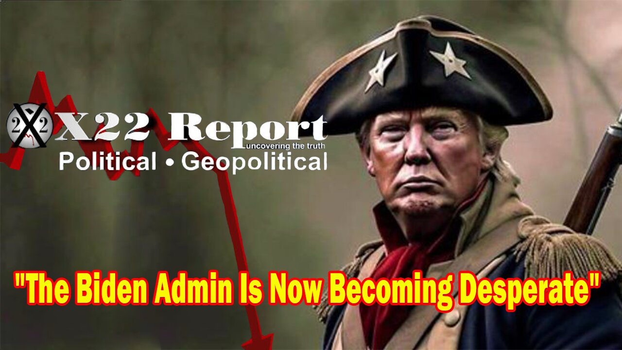 X22 Report - Ep. 3133F - The Biden Admin Is Now Becoming Desperate, Trump Ended The Occupation