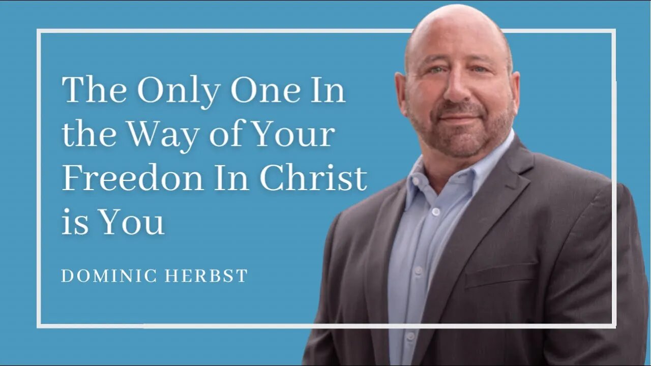 The Only One In the Way of Your Freedon In Christ is You