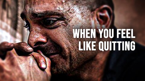 WHEN YOU FEEL LIKE QUITTING