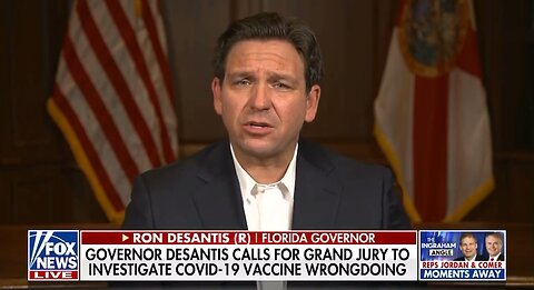 Governor DeSantis calls for Grand Jury to Investigate COVID-19 Vaccine Wrongdoing