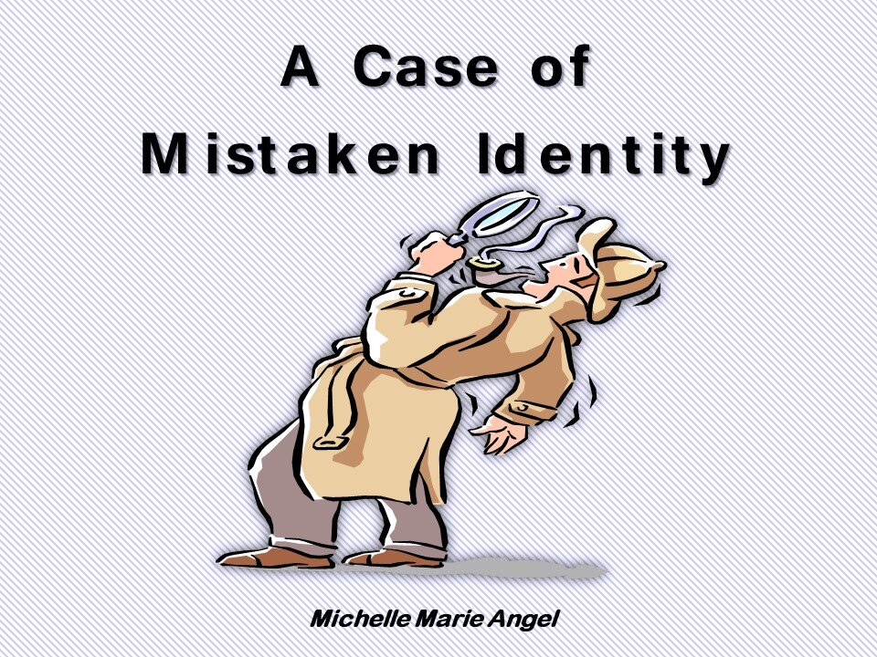 A Case of Mistaken Identity by Michelle Marie Angel