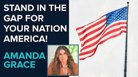 Amanda Grace: America! Stand in the Gap for Your Nation! | Nov 1 2024