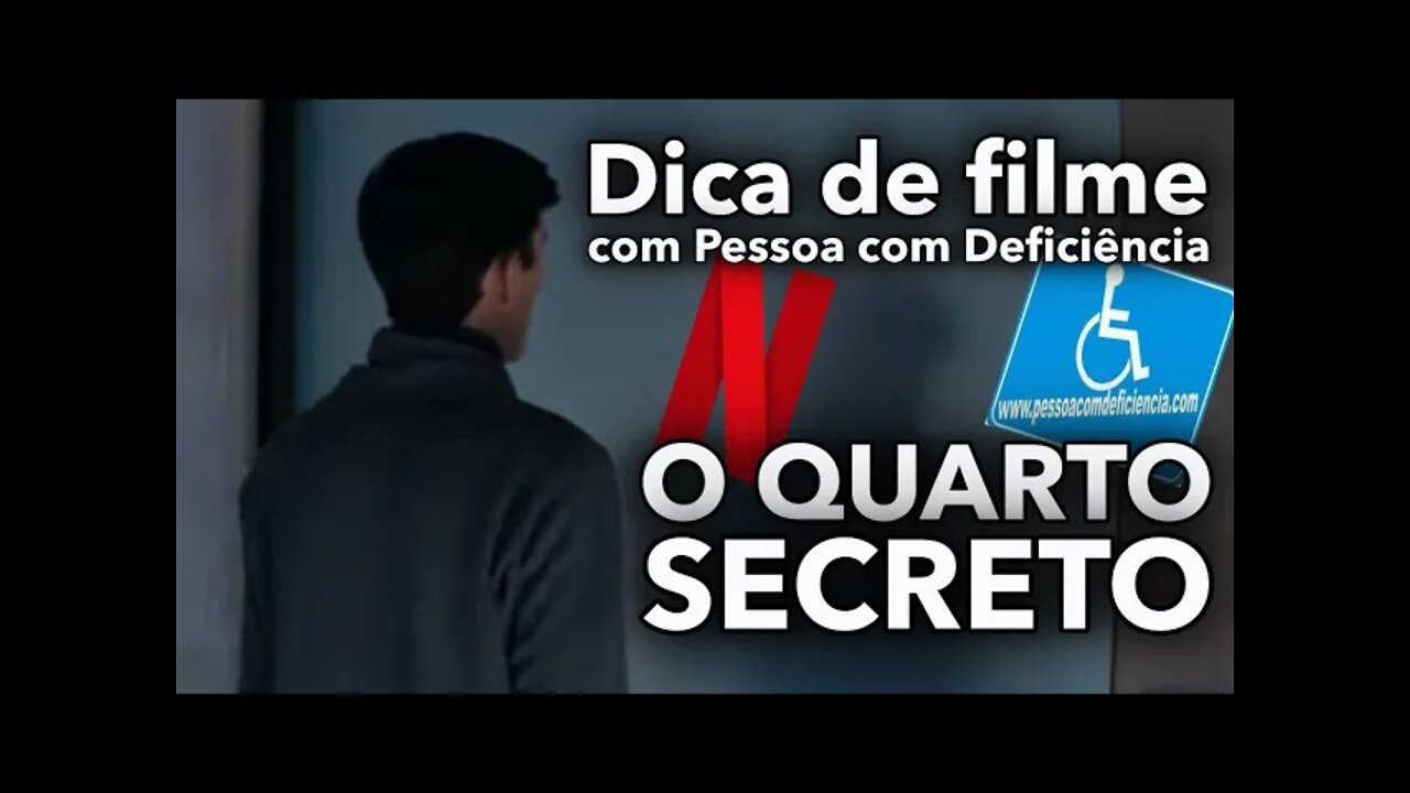 Dica de filme com pessoa com deficiência - O quarto secreto