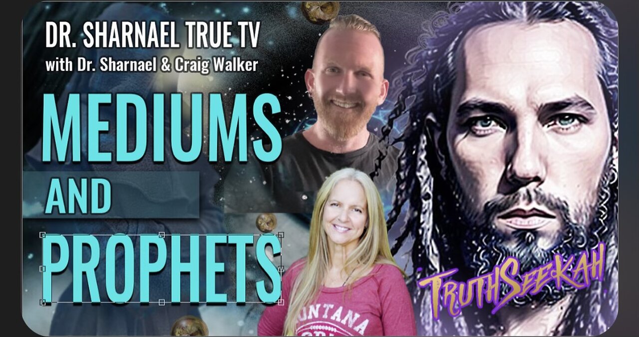 Mediums & Prophets: TruthSeekah, Dr. Sharnael & Craig Walker