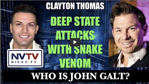 Clayton Thomas Discusses Deep State Attacks With Snake Venom with Nicholas Veniamin. THX John Galt