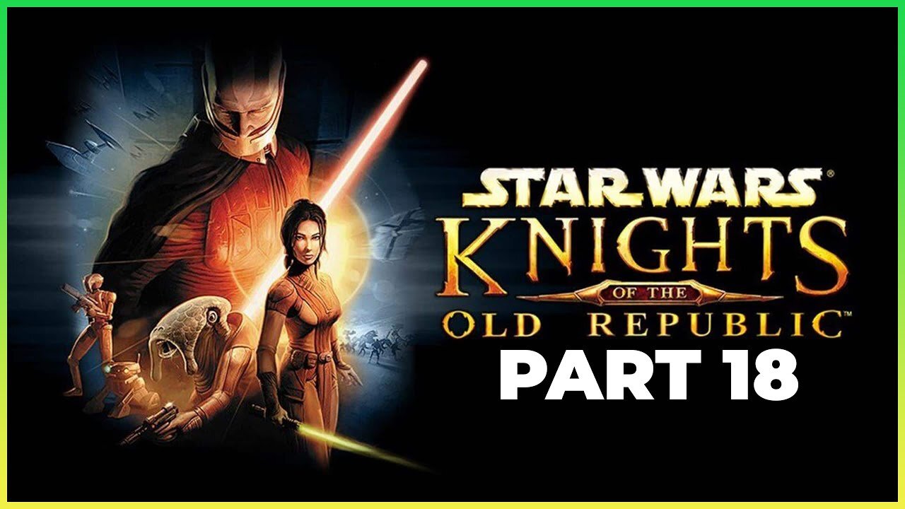 STAR WARS: KNIGHTS OF THE OLD REPUBLIC Walkthrough Gameplay Part 18 - 500 CREDITS (FULL GAME)