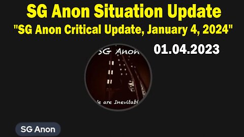 SG Anon Situation Update: "SG Anon Critical Update, January 4, 2024"