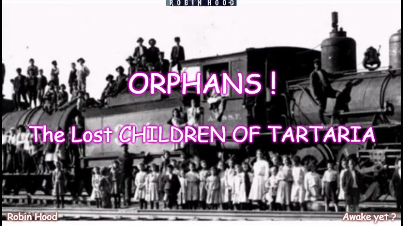 ORPHANS - The Lost CHILDREN OF TARTARIA