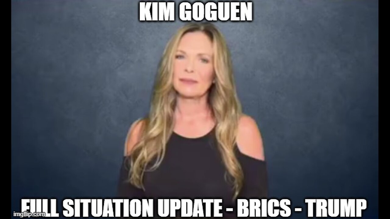 Kim Goguen: Full Situation Update 11/14/24: BRICS - Trump!