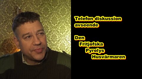 Den Fritjofska Pyrolys Husvärmaren - Telefondiskussion