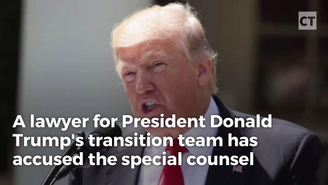 Trump Lawyer Says Mueller Team Broke the Law