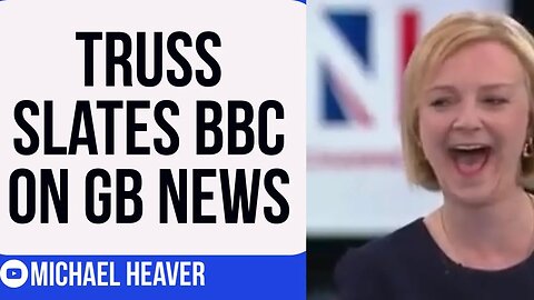 Liz Truss Mocks BBC On GB News Sending Establishment NUTS