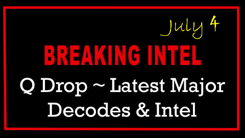 Q Drop ~ Latest Major Decodes & Intel July 4 > Scare Event
