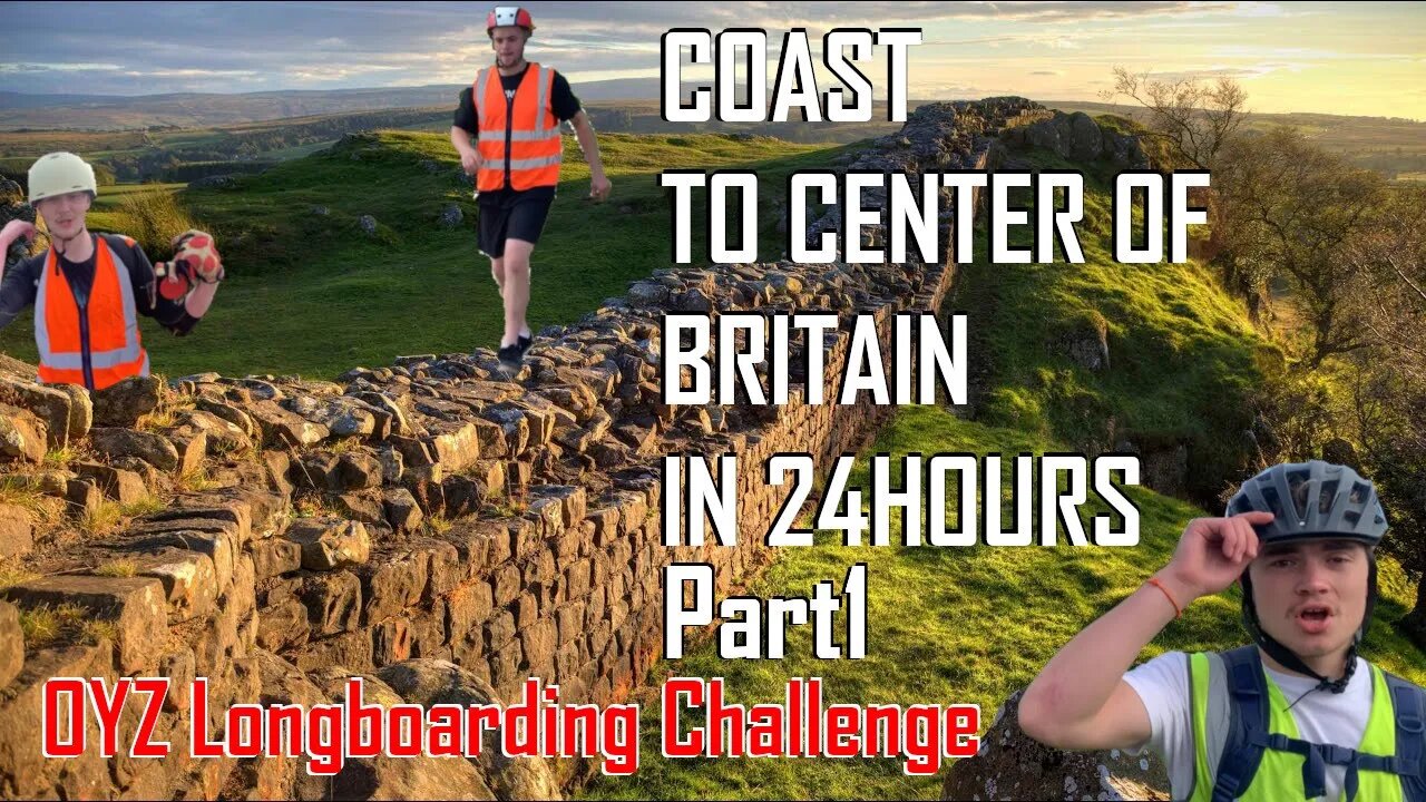 Longboarding Hadrian's Wall - Coast to Center of Britain in 24 Hours: Pt.1