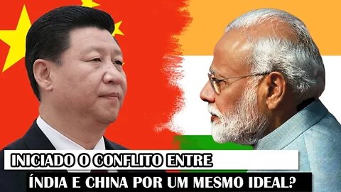 Iniciado O Conflito Entre Índia E China Por Um Mesmo Ideal?