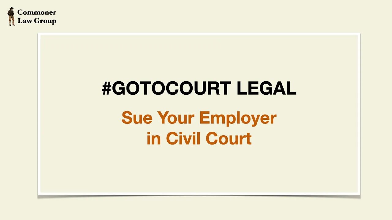 Introduction to #GOTOCOURT LEGAL - Sue Your Employer in Civil Court June 25 2022