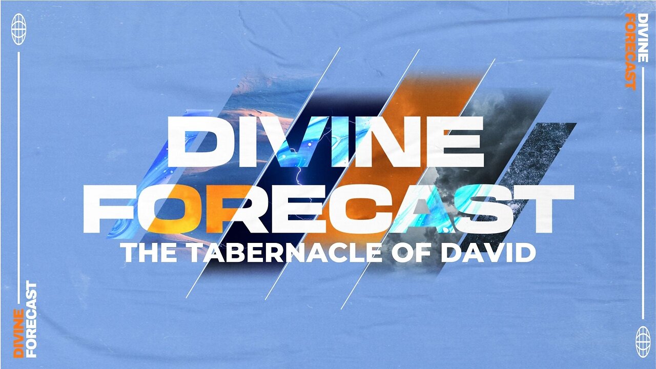 Sermon: Divine Forecast- The Tabernacle of David