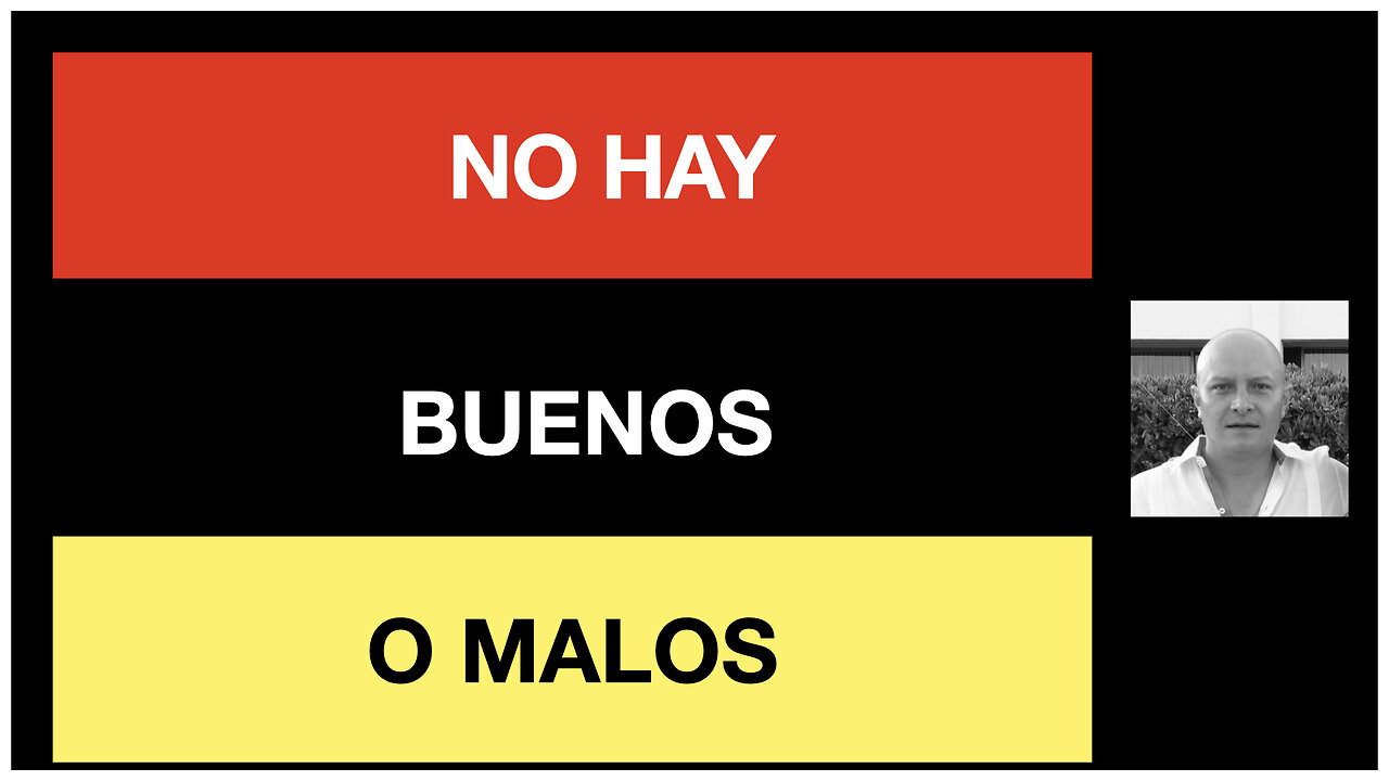 No hay buenos ni malos