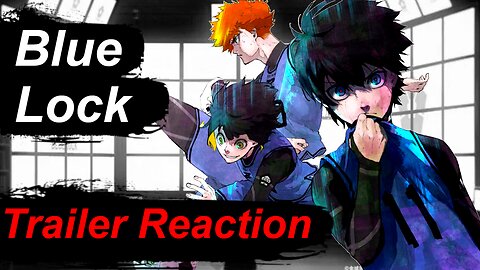 Trailer Reaction - Blue Lock [ブルーロック]