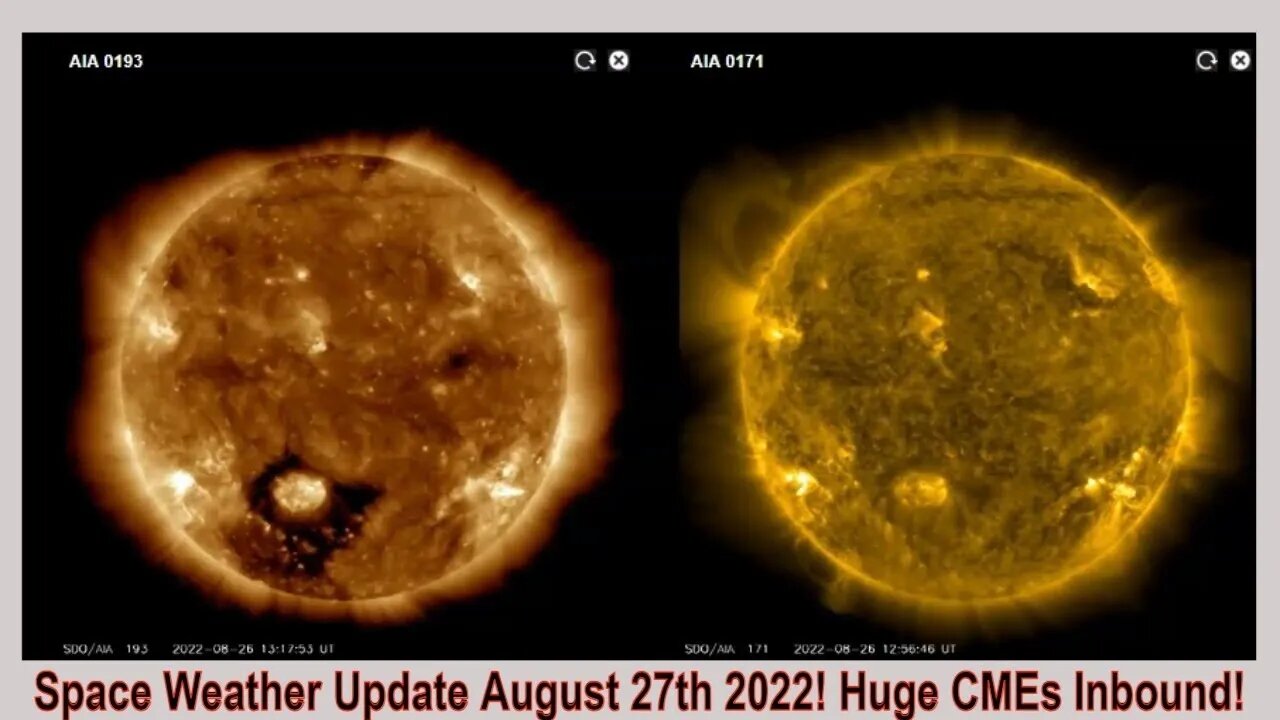 Space Weather Update August 27th 2022! Huge CMEs Inbound!