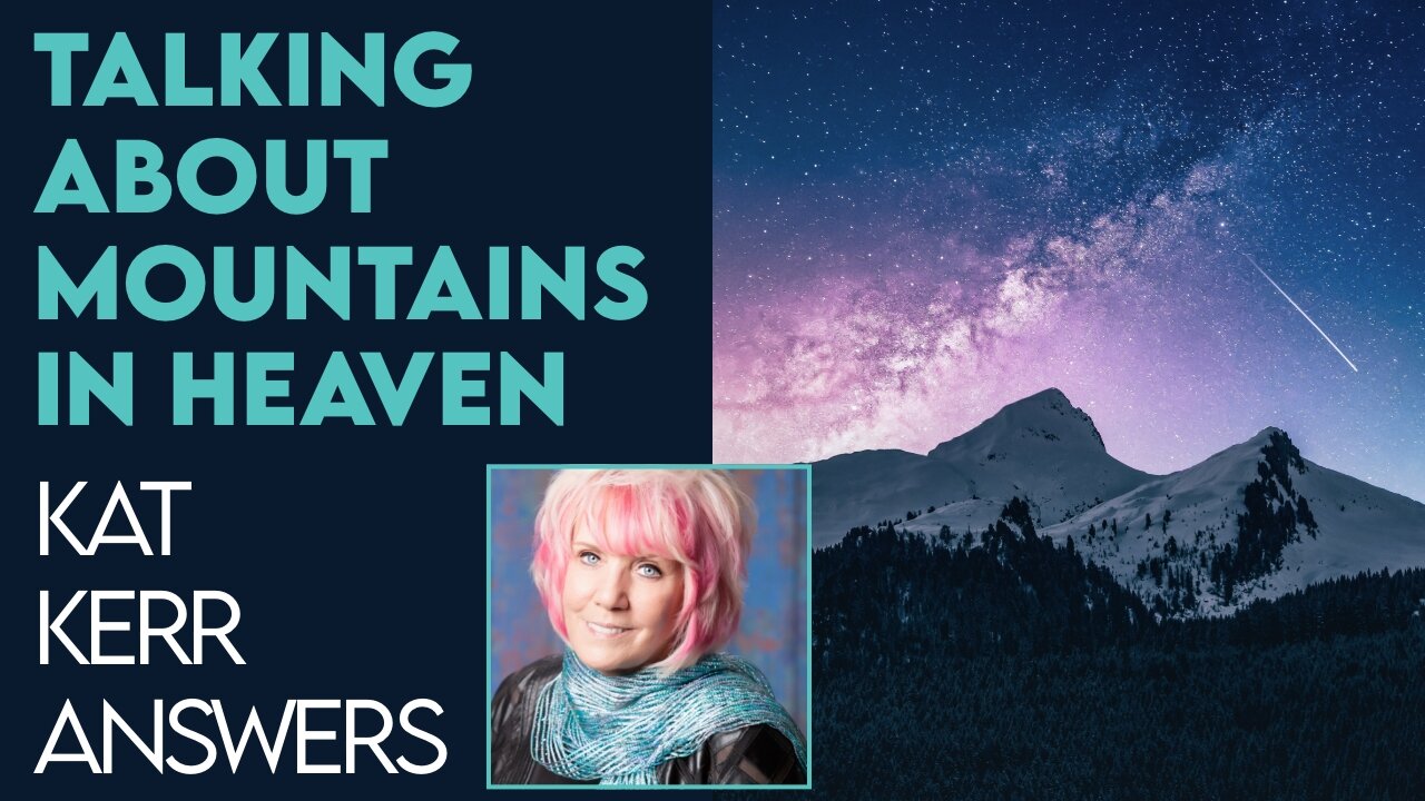 Kat Kerr Talks About Mountains In Heaven! | Dec 28 2022