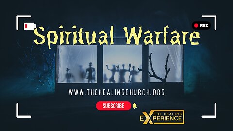 Spiritual Warfare - The Healing Experience