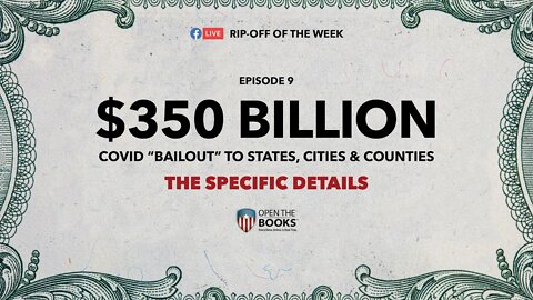 Rip-Off Of The Week (2021) Ep. 9: $350 Billion COVID "Bailout" to States, Cities & Counties