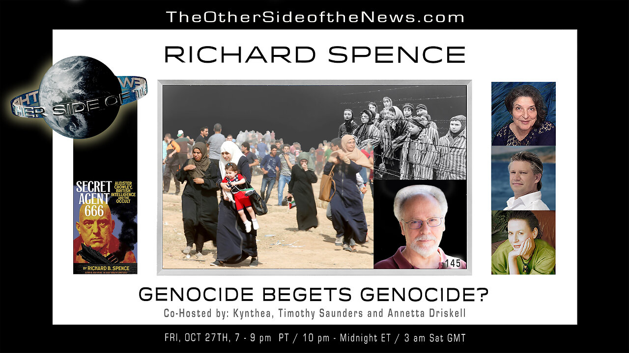 DR. RICHARD SPENCE - GENO_CIDE BEGETS GENO_CIDE? TOSN-145 -11.10.2023- Israel–Hamas, Gaza, Terrorism