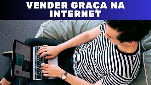 COMO VENDER DE GRAÇA PELA INTERNET?