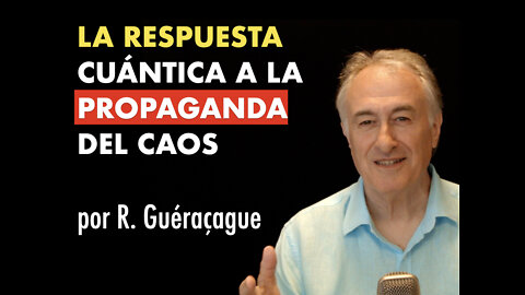 LA RESPUESTA CUÁNTICA A LA PROPAGANDA DEL CAOS