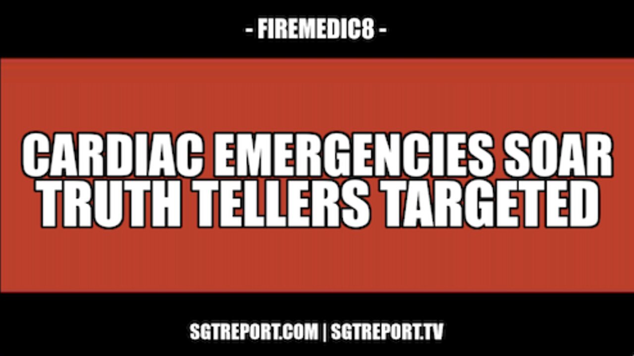 CARDIAC ARREST EMERGENCIES SOAR, TRUTH TELLERS TARGETED -- FIREMEDIC8