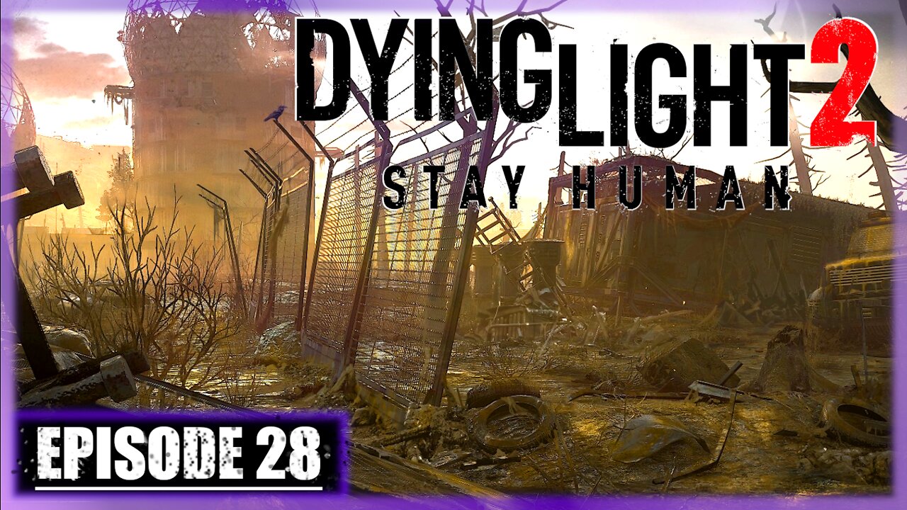 Dying Light 2, Stay Human | Playthrough | Episode 28