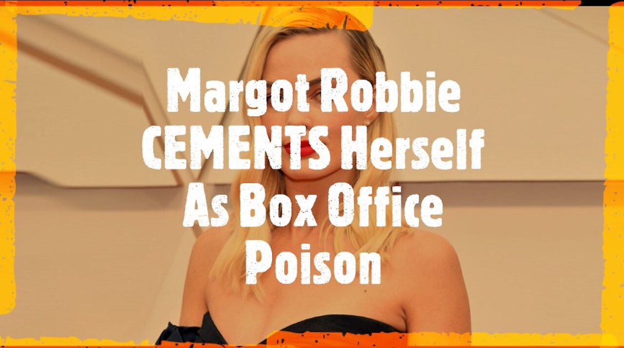 Margot Robbie CEMENTS Herself As Box Office Poison