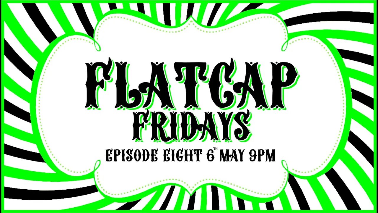 🟢FLATCAP FRIDAYS🟢 Episode 8 - HAMMER TIME!