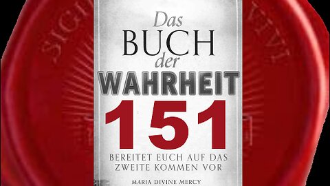 Betet für die Seelen welche die Warnung nicht überleben werden - (Buch der Wahrheit Nr 151)