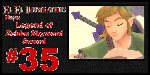 El El Plays The Legend of Zelda: Skyward Sword Episode 35: Silent Night