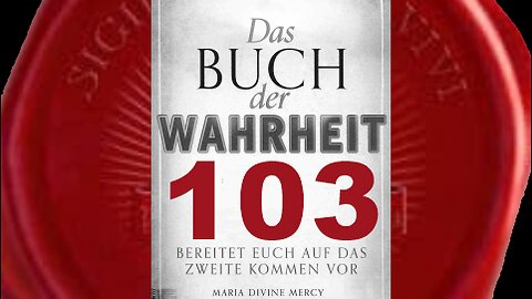 Die Tage von Papst Benedikt sind jetzt gezählt - (Buch der Wahrheit Nr 103)