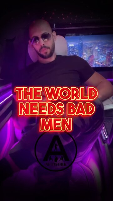 The World Needs Bad Men 💯