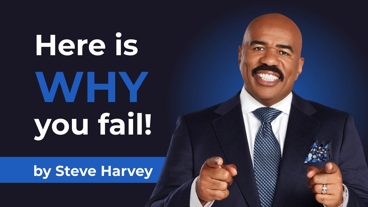 Here is why you fail! - Steve Harvey Inspirational Speech