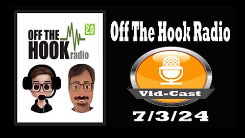 Off The Hook Radio Live 7/3/24