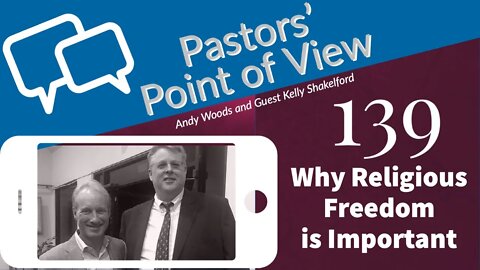 PPOV 139. Why Religious Freedom is Important. Dr. Andy Woods with Kelly Shakelford.