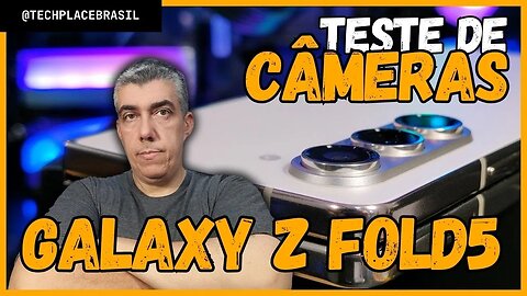 Galaxy Z Fold5 tem Câmeras Boas!?