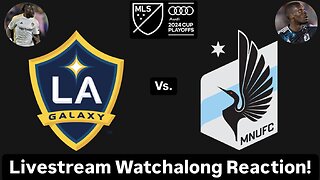 LA Galaxy Vs. Minnesota United FC 2024 MLS Cup Playoffs West Semis Live Watchalong Reaction