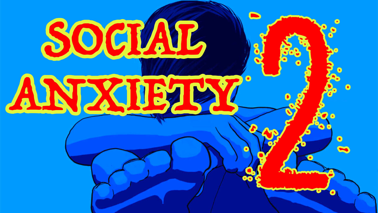 Social Anxiety Disorder Part Two