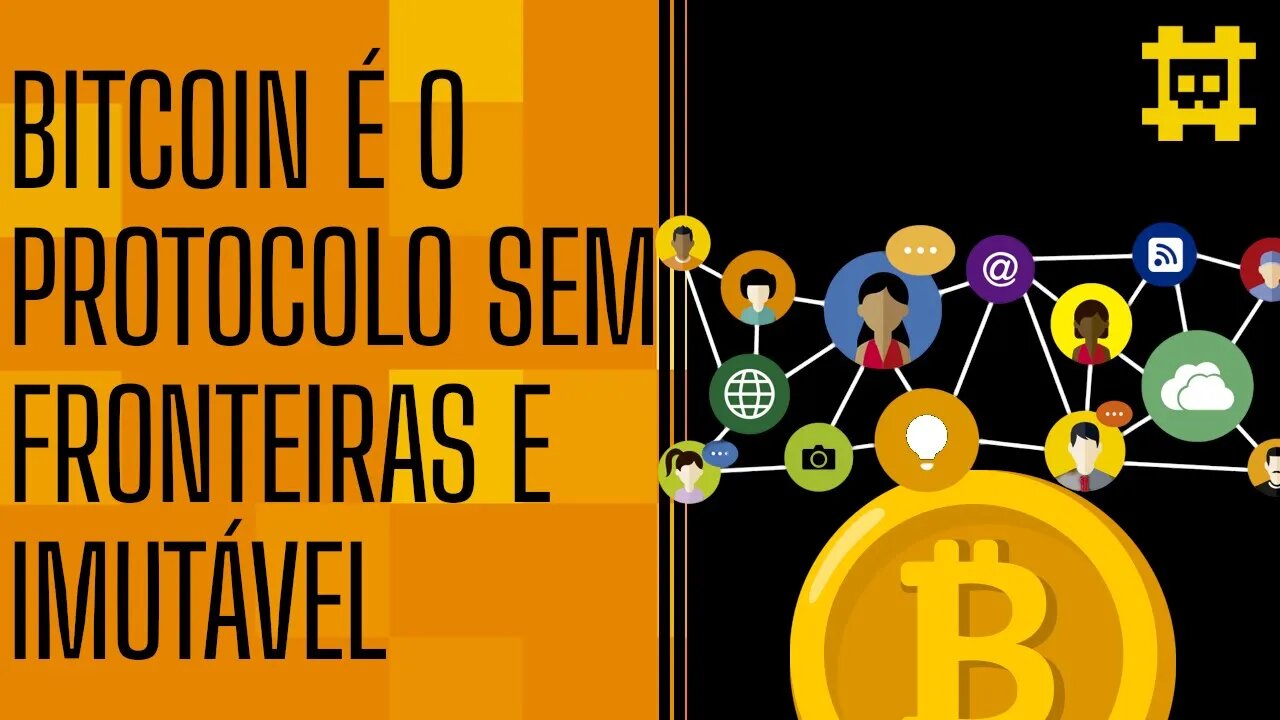 Bitcoin como protocolo de comunicação sem fronteiras e imutável - [CORTE]